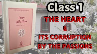 Class 1 The Heart and Its Corruption by the Passions Purity of the Heart Class [upl. by Anirtik123]