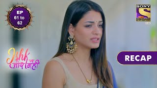 Ishk Par Zor Nahi  इश्क पर ज़ोर नहीं  Ep 61 amp 62  RECAP [upl. by Lebbie68]