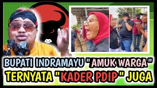 BUPATI INDRAMAYU quotAMUKquot WARGA  TERNYATA JUGA quotKADER PDIPquot  NGAKUNYA ANAK MANTAN KAPOLRI [upl. by Marijane579]