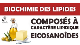 Biochimie des Lipides  les Composés à caractère lipidique quotEicosanoîdesquot [upl. by Nomra]