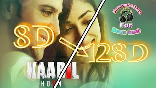 Kaabil Hoon Song in 128D 128D Audio Kaabil  HrithikRoshan Yami Gautam  Jubin Nautiyal Palak [upl. by Casteel659]