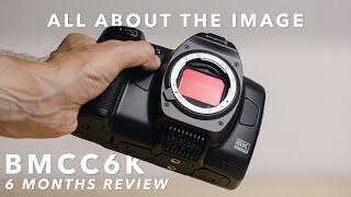 The Best Image from Any Camera Ive Ever Used  Blackmagic Cinema Camera 6K 6 Month Review BMCC6K [upl. by Thirzi]