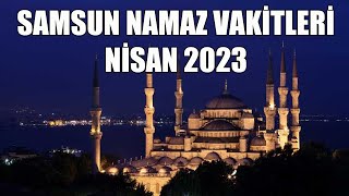 Samsun Namaz Vakitleri NÄ°SAN 2023 [upl. by Uot549]