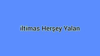 İltimas  Herşey Yalan [upl. by Holsworth]