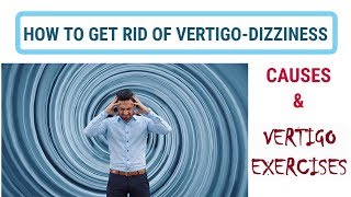 How To Get Rid Of Vertigo And Dizziness Causes amp Vertigo Exercises Treatment [upl. by Esiralc]