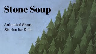 Stone Soup Animated Stories for Kids [upl. by Oicanata]