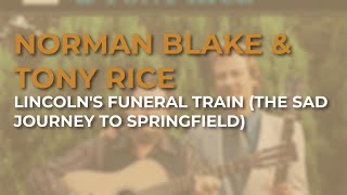 Norman Blake amp Tony Rice  Lincolns Funeral Train The Sad Journey To Springfield Official Audio [upl. by Alledi]