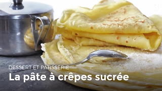 La pâte à crêpes sucrée  Recettes de crêpes [upl. by Hussey242]