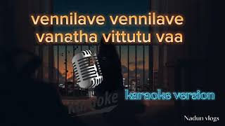 vennilave vennilave vanatha vittutu vaa karaoke version [upl. by Taffy456]