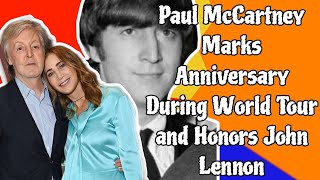 Paul McCartney Marks Anniversary During World Tour and Honors John Lennon [upl. by Ardaed]