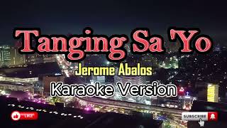 Tanging Sayo  Karaoke Jerome Abalos [upl. by Idnek]