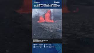 Gunung Kilauea Hawaii Semburkan Lava Setinggi 24 MeterShort [upl. by Oswell]