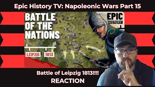 Epic History TV Napoleonic Wars Part 15 REACTION Battle of Leipzig 1813 [upl. by Eikram]