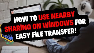 How to Use Nearby Sharing on Windows for Easy File Transfer [upl. by Ihsir]