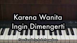 Karena Wanita Ingin Dimengerti  Ada Band  Piano Karaoke by Andre Panggabean [upl. by Yttocs]