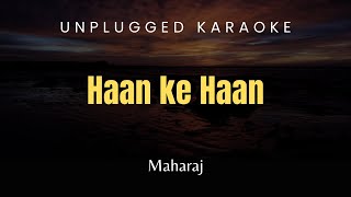 Haan Ke Haan  Unplugged Karaoke  Maharaj [upl. by Meesaw]