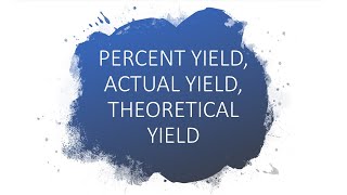 Percent YieldTheoretical YieldActual Yield [upl. by Canada]