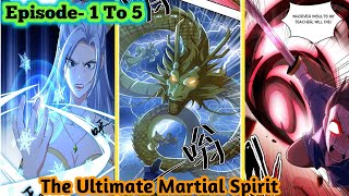 The Ultimate Martial Spirit Episode 1 to 5  Manhwa recaps  top manhwa [upl. by Kerri817]