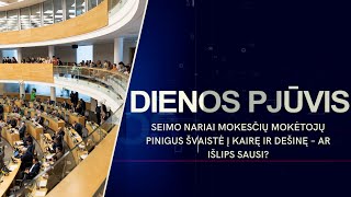 Seimo nariai mokesčių mokėtojų pinigus švaistė į kairę ir dešinę – ar išlips sausi  DIENOS PJŪVIS [upl. by Eerb]