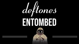 Deftones • Entombed CC Upgraded Video 🎤 Karaoke Instrumental Lyrics [upl. by Lyrem]