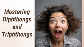 Conquering Diphthongs and Triphthongs Winning the English Pronunciation Challenge [upl. by Yemiaj]