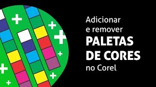 Como adicionar e remover paletas de cores no Corel • 004 [upl. by Hannahsohs359]