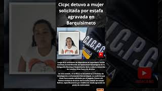 Cicpc detuvo a mujer solicitada por estafa agravada en Barquisimeto [upl. by Amahs]