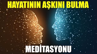 HAYATININ AÅKINI BULMA RUH EÅÄ°NÄ° Ã‡AÄIRMA MEDÄ°TASYONU mistikyol meditasyon [upl. by Ahsinna]