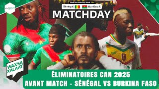 Waxsaxalaat  Éliminatoires can 2025 Avant Match  Sénégal vs Burkina Faso [upl. by Tena]