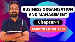 Business Organisation and Management Chapter1  BcomBBA 1st year sem 1st  202324 [upl. by Nahshun133]