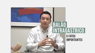 Balão Intragástrico  5 Fatos Importantes [upl. by Anaiek]