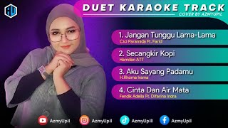 KUMPULAN TRACK DANGDUT KARAOKE TERBAIK  DUET UNTUK COWOK BERSAMA AZMYUPIL [upl. by Nightingale420]