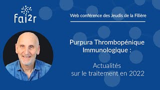 Purpura thrombopénique immunologique  Actualités sur le traitement en 2022 Partie 22 [upl. by Inor]