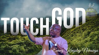 TOUCH GOD  EVANGELIST KINGSLEY NWAORGU [upl. by Chicoine646]