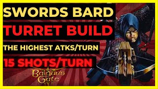 BG3  SWORDS BARD TURRET Build The HIGHEST ATKSTURN 15 SHOTSRound Tactician Ready [upl. by Anirbed]