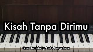 Kisah Tanpa Dirimu  Anggis Devaki  Piano Karaoke by Andre Panggabean [upl. by Cloris]