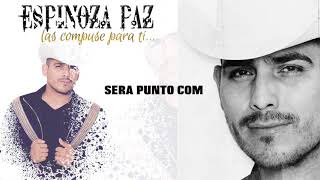 Espinoza Paz  Sera Punto Com Las Compuse Para Ti [upl. by Nosnor308]