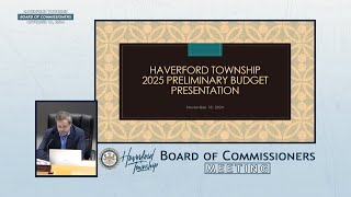 Haverford Township Board of Commissioners Preliminary Budget Meeting  November 18 2024 [upl. by Nnahgiel]