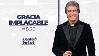 Dante Gebel 856  Gracia implacable [upl. by Aurora]