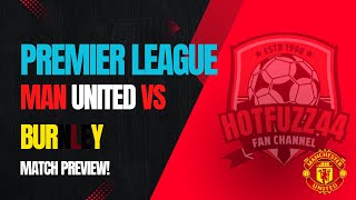 UNITED RESURGENCE IN THE SQUAD Man United vs Burnley Match Preview [upl. by Christean]