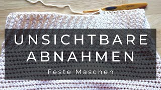 Unsichtbare Abnahme bei festen Maschen  Grundkurs Häkeln [upl. by Aneekahs510]