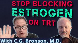 How Blocking Estrogen Kills a Major Benefit of TRT with CG Bronson MD [upl. by Duquette]