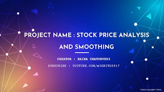 Project Name Stock Price Analysis and Smoothing Project [upl. by Jaymee418]