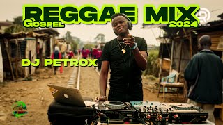 2024 Gospel Reggae Mix  DJ PetRox TakeOverMixtapes EP17 Reggae [upl. by Asenab]