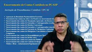 Encerramento de Contas Contábeis no PCASP  IPC 03 Contabilidade Pública [upl. by Pillihp]