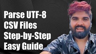 How to Parse UTF8 Encoded CSV Files A StepbyStep Guide [upl. by Acisseg]