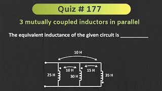 Quiz  177 Network Analysis  3 Mutually Coupled inductors in Parallel [upl. by Akined]