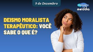 DEISMO MORALISTA TERAPÊUTICO Você sabe o que é [upl. by Ennairol]