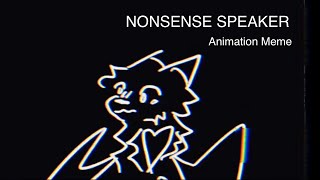 NONSENSE SPEAKER  Animation meme [upl. by Nedgo737]