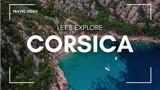 Breathtaking Views of Corsica  4K Corsica Travel Video  Corsica France [upl. by Ellebyam975]